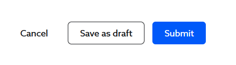 Select Save as draft or Submit